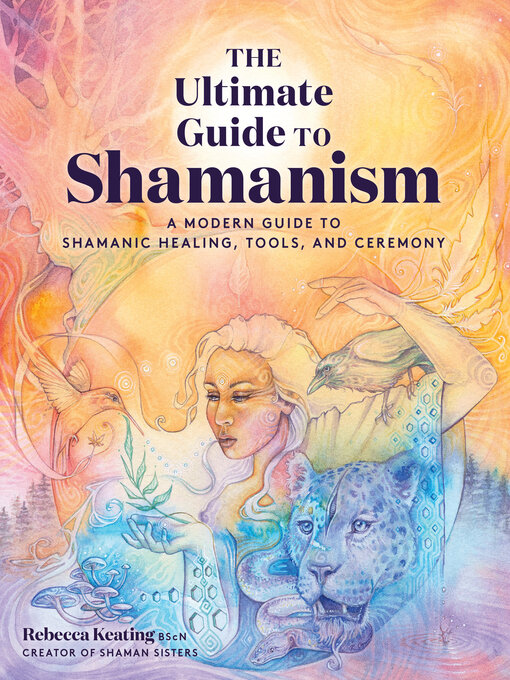 Title details for The Ultimate Guide to Shamanism by Rebecca Keating - Available